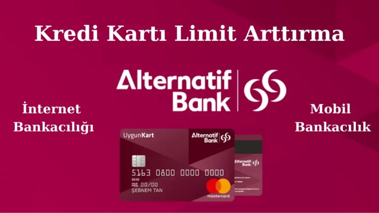 Alternatif Bank Kredi Kartı Limit Arttırma