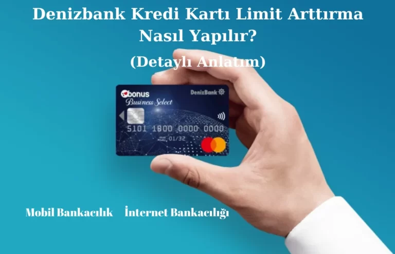 Denizbank Kredi Kartı Limiti Arttırma İşlemleri