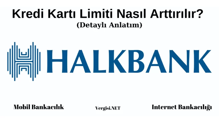 Halkbank Kredi Kartı Limit Arttırma Nasıl Yapılır?
