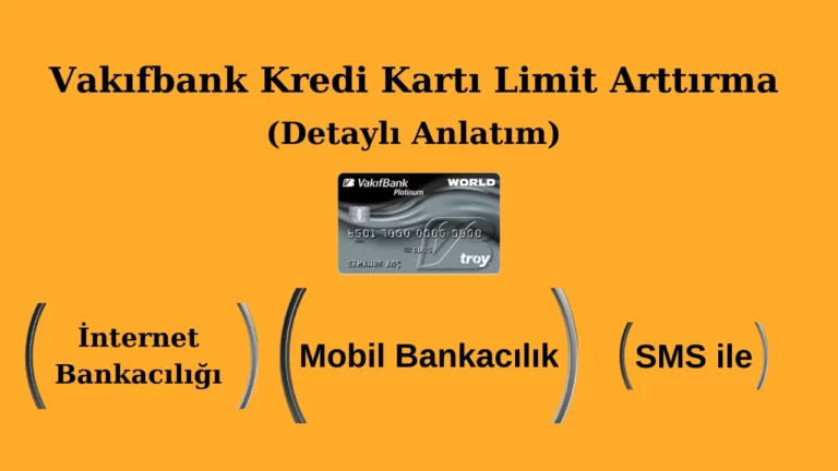 Vakıfbank Kredi Kartı Limit Arttırma Nasıl Yapılır?