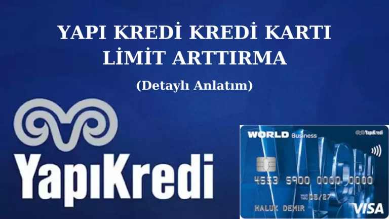 Yapı Kredi Kredi Kartı Limit Arttırma Nasıl Yapılır?