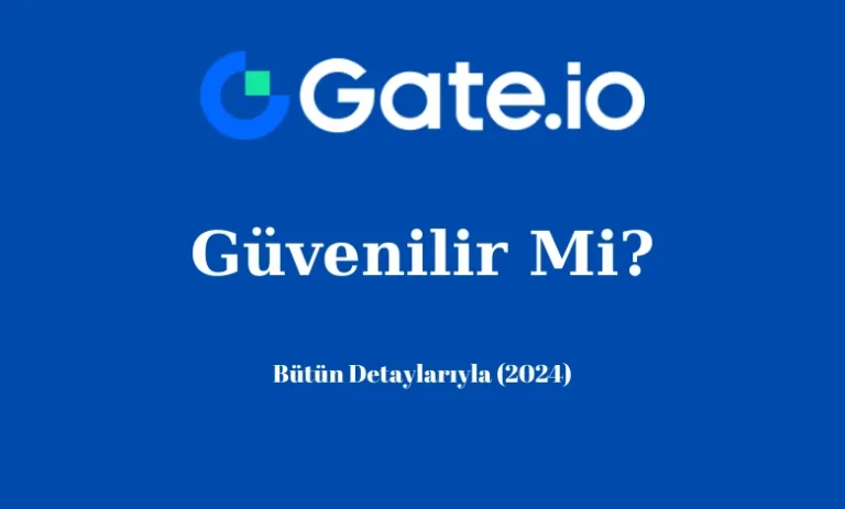 Gate.io Borsası Güvenilir mi? Bütün Detaylarıyla